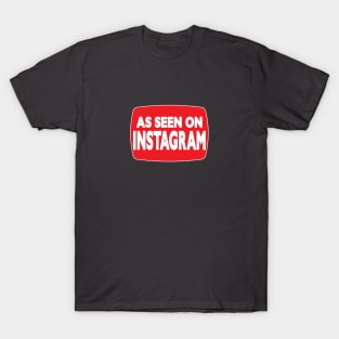 As Seen on Instagram 1 T-Shirt